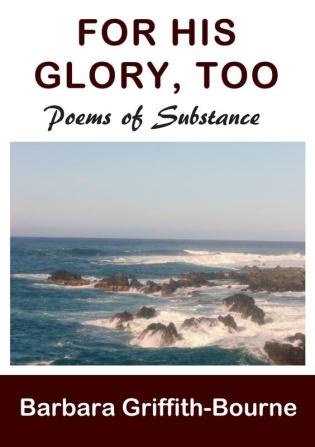 For His Glory Too: Poems of Substance