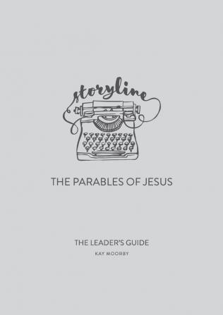 Storyline - The Parables of Jesus: The Leader's Guide: 1 (Taste & See)