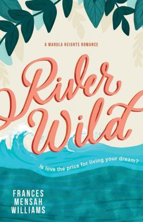 River Wild: A Marula Heights Romance