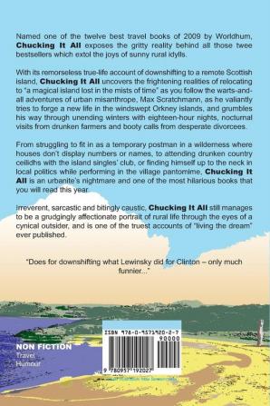 Chucking It All: How Downshifting to a Windswept Scottish Island Did Absolutely Nothing to Improve My Quality of Life (Maverick Lifestyles)