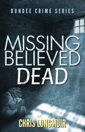 Missing Believed Dead 3 (Dundee Crime)