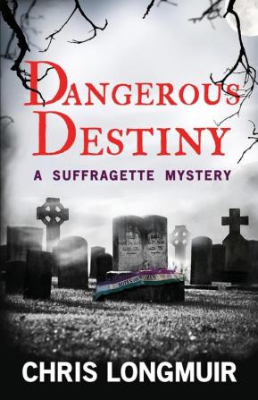 Dangerous Destiny: A Suffragette Mystery: 1 (Suffragette Mysteries)