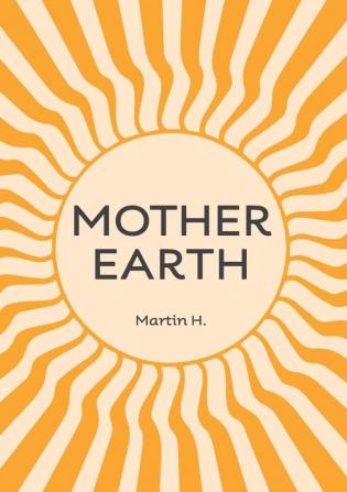 Mother Earth: Higher Mother: Simple Life Lessons from the Men's Movement for Women & Girls