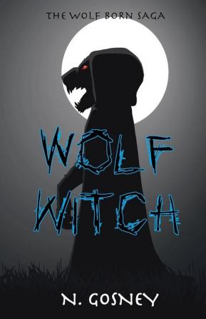 Wolf Witch: The Wolf Born Saga: 2