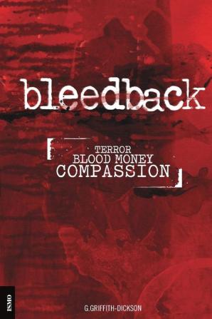 Bleedback: Terror. Blood Money. Compassion