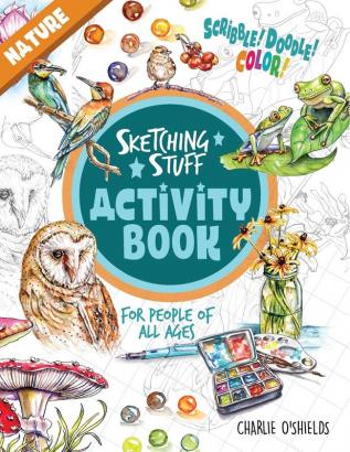 Sketching Stuff Activity Book - Nature: For People Of All Ages: 1 (Sketching Stuff Activity Books)