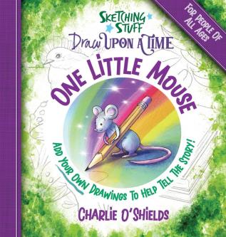 Sketching Stuff Draw Upon A Time - One Little Mouse: For People Of All Ages