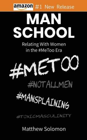 Man School: Relating With Women in the #MeToo Era