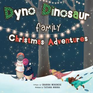 Dyno Dinosaur Family Christmas Adventures