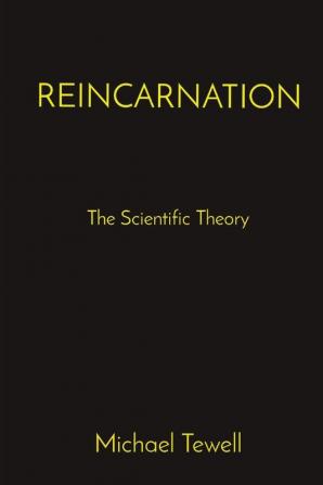 Reincarnation: The Scientific Theory