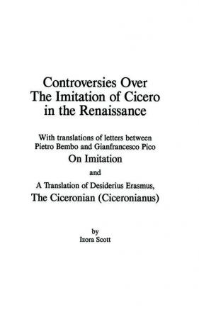 Controversies Over the Imitation of Cicero in the Renaissance