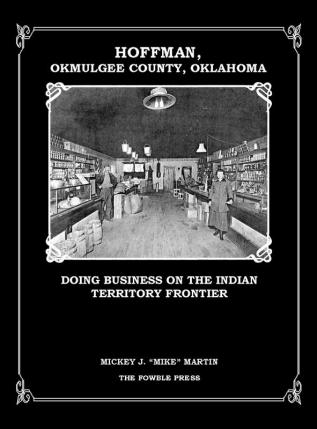 Hoffman Okmulgee County Oklahoma: Doing Business on the Indian Territory Frontier