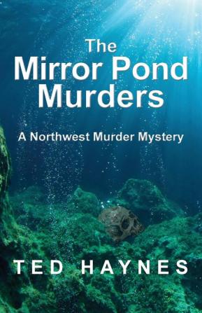 The Mirror Pond Murders: A Northwest Murder Mystery: 2 (Northwest Murder Mysteries)