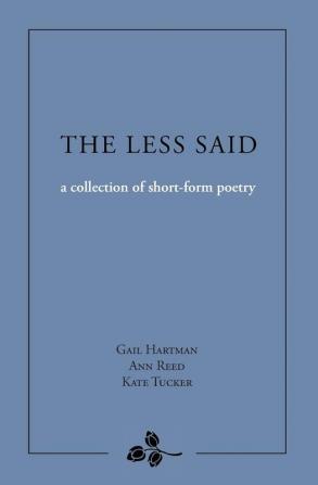 The Less Said: a collection of short-form poetry