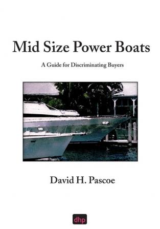 Mid Size Power Boats: A Guide for Discriminating Buyers