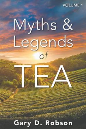 Myths & Legends of Tea Volume 1