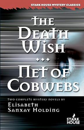 The Death Wish/Net of Cobwebs (Stark House Mystery Classics)