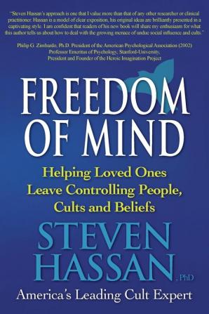 Freedom of Mind: Helping Loved Ones Leave Controlling People Cults and Beliefs