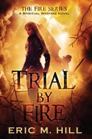 Trial By Fire: A Spiritual Warfare Novel: 2