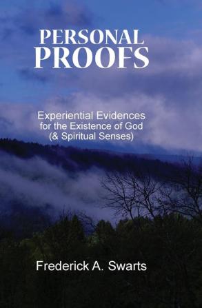 Personal Proofs: Experiential Evidences for the Existence of God (and Spiritual Senses)