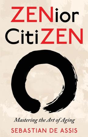 ZENior CitiZEN: Mastering the Art of Aging