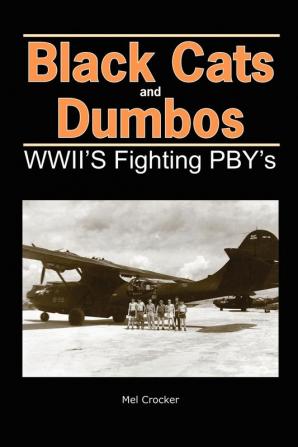 Black Cats and Dumbos: Wwii's Fighting Pbys