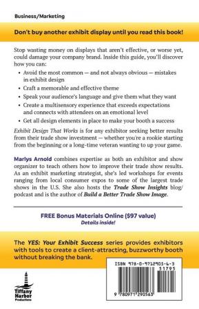 Exhibit Design That Works: Create a Trade Show Display that Gets Noticed & Gains Clients (Yes: Your Exhibit Success)