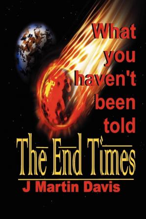 The End Times What You Haven't Been told