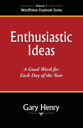 Enthusiastic Ideas: A Good Word for Each Day of the Year: 1 (Wordpoints Daybook)