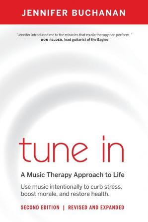 Tune in: Use Music Intentionally to Curb Stress Boost Morale and Restore Health. a Music Therapy Approach to Life