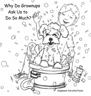 Why Do Grownups Ask Us to Do So Much?: 1 (What's Best for Our Kids)