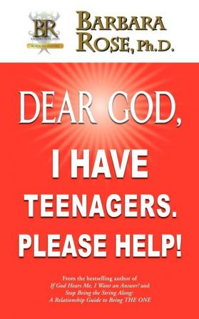 Dear God I Have Teenagers. Please Help!