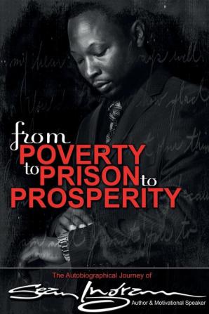 From Poverty to Prison to Prosperity: The Autobiographical Journey of Sean Ingram