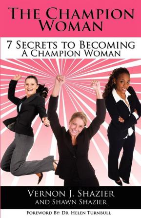 The Champion Woman: 7 Secrets to Becoming A Champion Woman