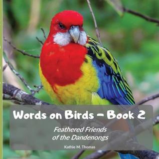 Words on Birds Book 2: Feathered Friends of the Dandenongs