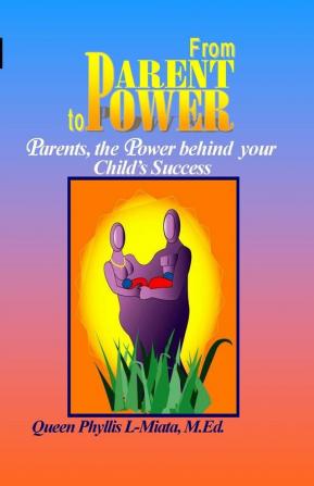 From Parent to Power: Parents the Power Behind Your Child's Success