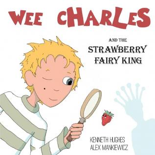 Wee Charles and the Strawberry Fairy King: 1