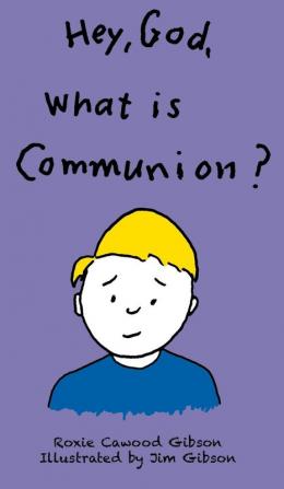 Hey God What Is Communion?