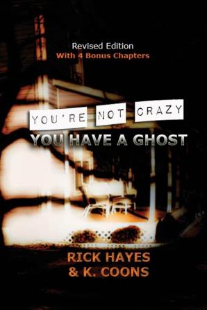 You're Not Crazy You Have A Ghost