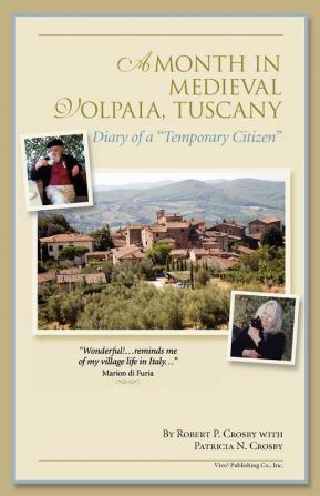 A Month in Medieval Volpaia Tuscany: Diary of a Temporary Citizen