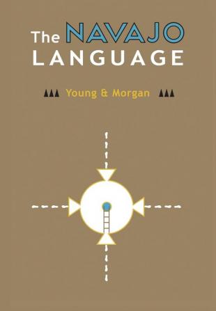 The Navajo Language: The Elements Of Navajo Grammar With A Dictionary In Two Parts Containing Basic Vocabularies Of Navajo And English