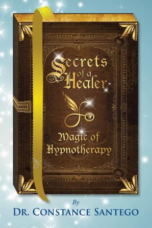 Secrets of a Healer - Magic of Hypnotherapy: Magic of Hypnotherapy: 7