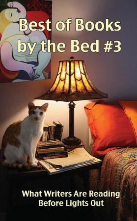 What Writers Are Reading Before Lights Out: 3 (Best of Books by the Bed)