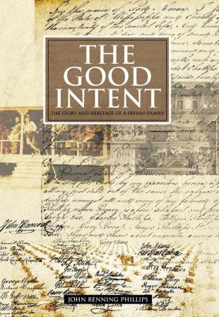 The Good Intent: The Story and Heritage of a Fresno Family