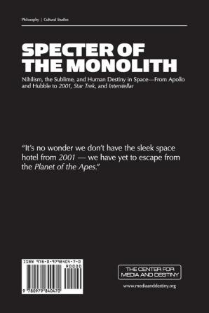 Specter of the Monolith: Nihilism the Sublime and Human Destiny in Space-From Apollo and Hubble to 2001 Star Trek and Interstellar