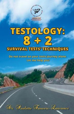 Testology: 8 + 2 Survival Tests' Techniques: Survive any tests; in or outside the classroom