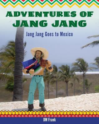 Adventures of Jang Jang: Jang Jang Goes to Mexico