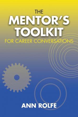 The Mentor's Toolkit for Careers: A comprehensive guide to leading conversations about career planing