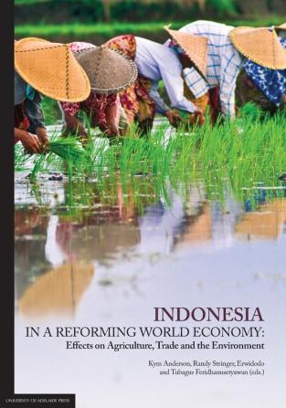 Indonesia in a Reforming World Economy: Effects on Agriculture Trade and the Environment