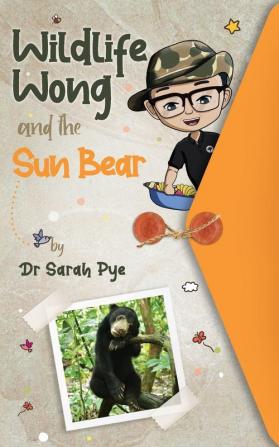 Wildlife Wong and the Sun Bear: 1 (The Adventures of Wildlife Wong)